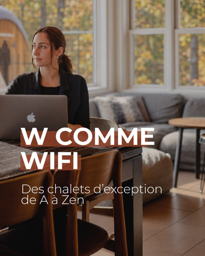 W comme Wi-Fi. 💻 Oui, tous nos chalets sont équipés de Wi-Fi haute vitesse et illimité. Assez pour une visioconférence,